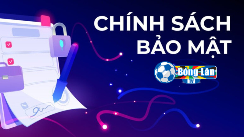 Nội dung chính sách bảo mật trong Cookie ở Bóng Lăn TV