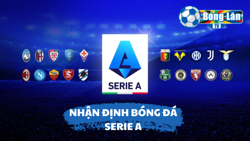 Cách thức để nhận định giải Serie A hợp lý