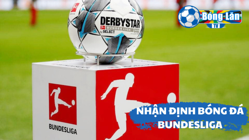 Nhận định bóng đá Bundesliga phân tích những thông số cần thiết