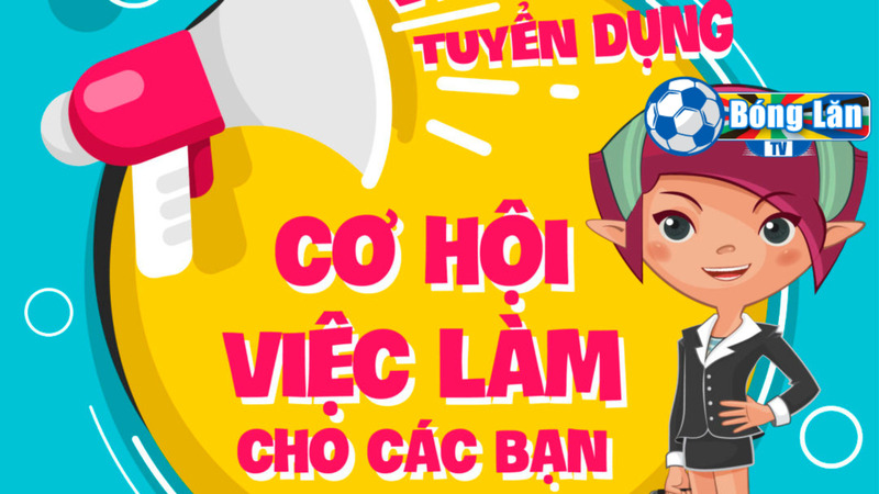 Bonglan chiêu mộ vị trí content - nhận định bóng đá